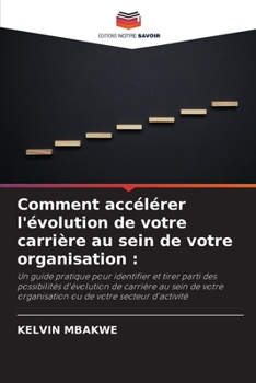 Paperback Comment accélérer l'évolution de votre carrière au sein de votre organisation [French] Book