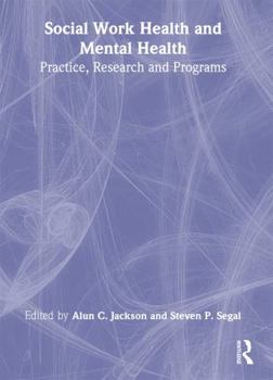 Hardcover Social Work Health and Mental Health: Practice, Research and Programs Book