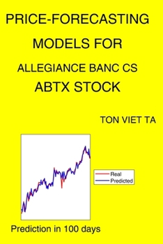 Paperback Price-Forecasting Models for Allegiance Banc CS ABTX Stock Book