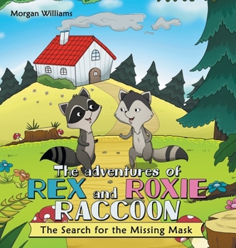 Hardcover The Adventures of Rex and Roxie Raccoon: The Search for the Missing Mask Book