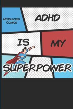 Paperback Distracted Comics: ADHD Is My Superpower: Lined Journal for People Proud of Their ADHD Book