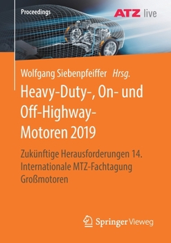 Heavy-Duty-, On- Und Off-Highway-Motoren 2019: Zuk�nftige Herausforderungen 14. Internationale Mtz-Fachtagung Gro�motoren