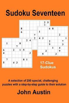 Paperback Sudoku Seventeen: A selection of 200 special, challenging puzzles with a step-by-step guide to their solution Book