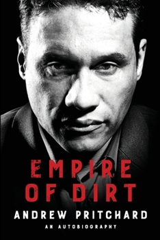 Empire of Dirt: From Raves to Riches: A Story of Identity, Crime, Corruption, and Redemption