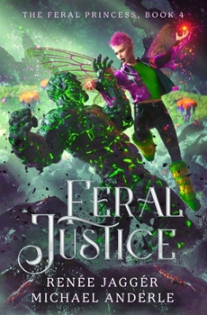 Feral Justice (The Feral Princess) - Book #4 of the Feral Princess
