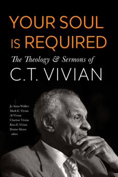 Hardcover Your Soul Is Required: The Theology and Sermons of C. T. Vivian Book