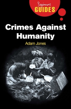 Crimes Against Humanity - Book  of the Beginner's Guide (Oneworld Publications)