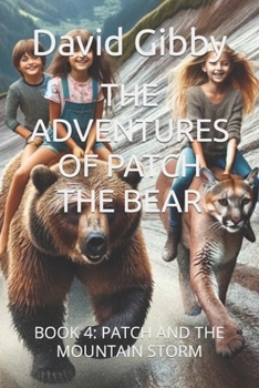 Paperback The Adventures of Patch the Bear: Book 4: Patch and the Mountain Storm Book