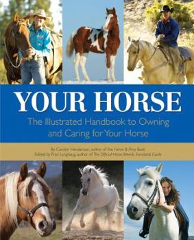 Hardcover Your Horse: The Illustrated Handbook to Owning and Caring for Your Horse Book