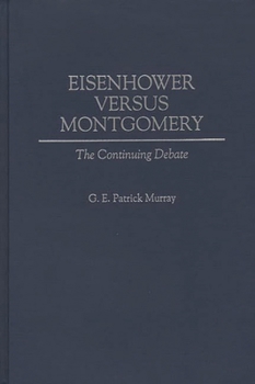 Hardcover Eisenhower Versus Montgomery: The Continuing Debate Book