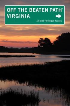 Virginia Off the Beaten Path: A Guide to Unique Places (Off the Beaten Path Series) - Book  of the Off the Beaten Path
