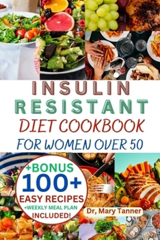 Paperback Insulin Resistance Diet Cookbook for Women Over 50: Elevate vitality, crafting delicious recipes tailored to conquer, fostering health, and savoring t [Large Print] Book