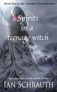 Spirits in a teenage witch: Book four in the Tumspuv Genimis series - Book #4 of the Tumspuv Genimis Series