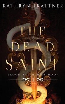 Paperback The Dead Saint: Blood and Rubies Book One Book