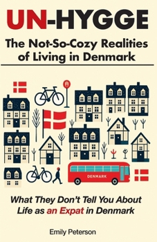 Paperback Un-Hygge: The Not-So-Cozy Realities of Living in Denmark Book