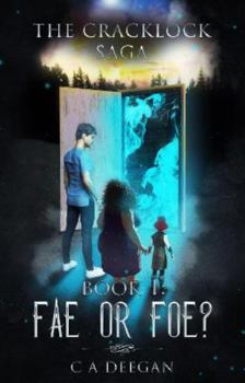 Book 1: Fae or Foe?: The Cracklock Saga - Book #1 of the Cracklock Saga