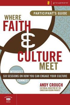 Paperback Where Faith & Culture Meet Participant's Guide: Six Sessions on How You Can Engage Your Culture Book