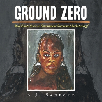 Paperback Ground Zero: Real Estate Crisis or Government Sanctioned Racketeering? Book