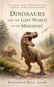 Dinosaurs and the Lost World of the Mesozoic