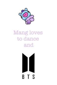 Paperback Mang loves to dance and BTS: Notebook for Fans of BTS, Jungkook, K-Pop and BT21 Book