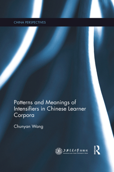 Paperback Patterns and Meanings of Intensifiers in Chinese Learner Corpora Book
