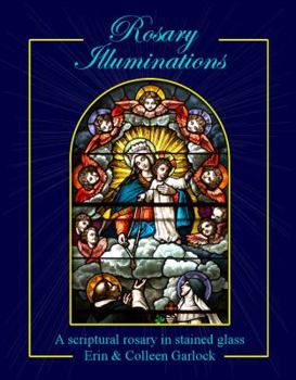 Paperback Rosary Illuminations: A Scriptural Rosary in Stained Glass Book