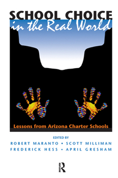 Hardcover School Choice In The Real World: Lessons From Arizona Charter Schools Book