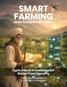 Paperback Smart Farming and Ancient Wisdom: Agricultural Knowledge for Global Food Security Book