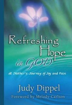 Paperback Refreshing Hope in God: A Mother's Journey of Joy and Pain Book