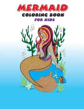 Paperback Mermaid Coloring Book For Kids: Mermaid Coloring Book for Kids Ages 4-8, 60 Pages High Quality Cute Mermaids Coloring Book for Girls Book