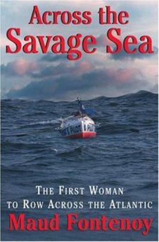 Hardcover Across the Savage Sea: The First Woman to Row Across the North Atlantic Book