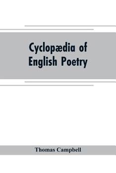 Paperback Cyclopædia of English poetry: Specimens of the British Poets, Biographical and Critical Notices an essay on English Poetry Book