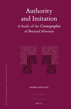 Hardcover Authority and Imitation: A Study of the Cosmographia of Bernard Silvestris Book