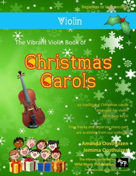 Paperback The Vibrant Violin Book of Christmas Carols: 40 Traditional Christmas Carols arranged especially for Violin starting with the easiest Book