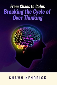 Paperback From Chaos To Calm: Breaking The Cycle Of Over-Thinking Book