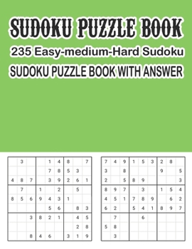 Paperback Sudoku Puzzle Book 235 Easy-Medium-Hard Sudoku Sudoku Puzzle Book With Answer: Sudoku Puzzle Book [Large Print] Book
