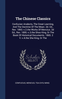 Hardcover The Chinese Classics: Confucian Analects, The Great Learning, And The Doctrine Of The Mean. 2d. Ed., Rev. 1893.-v.2.the Works Of Mencius. 2d Book