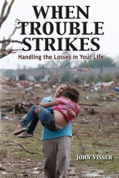 Paperback When Trouble Strikes: Handling the Losses in Your Life Book