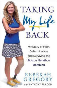 Hardcover Taking My Life Back: My Story of Faith, Determination, and Surviving the Boston Marathon Bombing Book