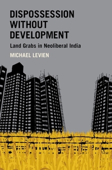 Paperback Dispossession Without Development: Land Grabs in Neoliberal India Book