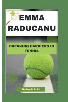 Paperback Emma Raducanu: Breaking Barriers in Tennis Book