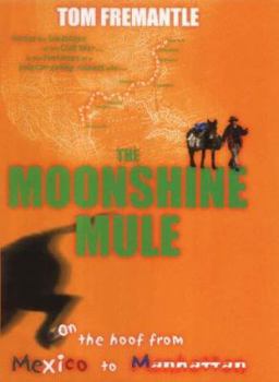 Paperback The Moonshine Mule: A 2,700 Mile Walk from Mexico to Manhattan Book