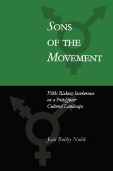 Paperback Sons of the Movement: FtMs Risking Incoherence on a Post-Queer Cultural Landscape Book