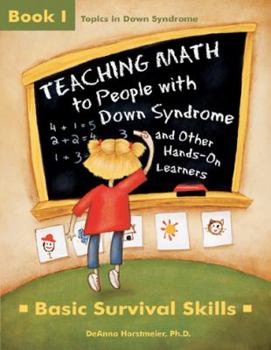 Paperback Teaching Math to People with Down Syndrome and Other Hands-On Learners: Basic Survival Skills Book