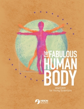 Paperback The Fabulous Human Body: Anatomy for Young Scientists Book