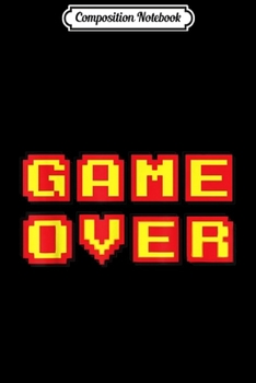 Composition Notebook: Game Over Vintage Retro Video Games Gaming gift arcade  Journal/Notebook Blank Lined Ruled 6x9 100 Pages