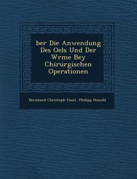 Ber Die Anwendung Des Oels Und Der W Rme Bey Chirurgischen Operationen