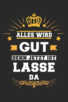 Paperback Alles wird gut denn jetzt ist Lasse da: Notizbuch liniert 120 Seiten f?r Notizen Zeichnungen Formeln Organizer Tagebuch f?r den Vater Bruder Sohn [German] Book