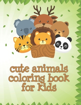Paperback Cute Animals Coloring Book For Kids: The First Toddler Coloring Book for kids pre-K, preschool, and kindergarten (Cute, Animal, Dog, Cat, Elephant, Ra Book