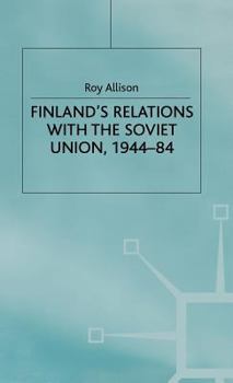 Hardcover Finland's Relations with the Soviet Union, 1944-84 Book